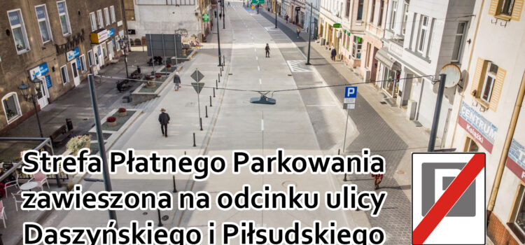 Strefa Płatnego Parkowania zawieszona na odcinku ulicy Daszyńskiego i Piłsudskiego