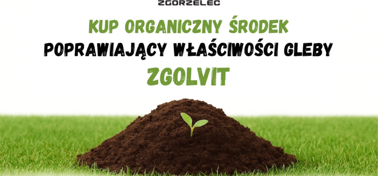 ZgolVIT  – organiczny środek poprawiający właściwości gleby ZgolVIT  – organiczny środek poprawiający właściwości gleby